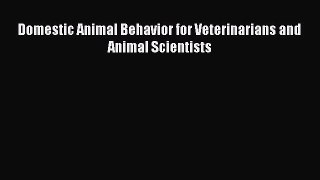 Read Domestic Animal Behavior for Veterinarians and Animal Scientists Ebook Free