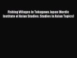 Download Fishing Villages in Tokugawa Japan (Nordic Institute of Asian Studies: Studies in