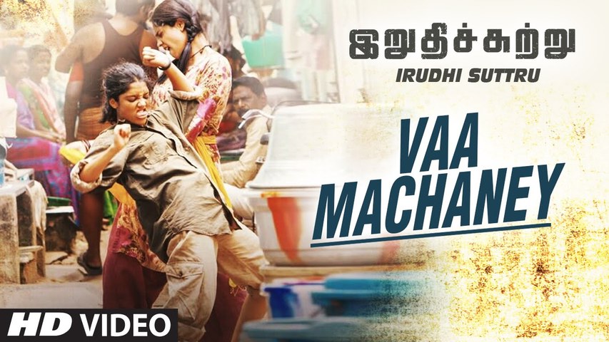 Vaa Machaney -  Irudhi Suttru (2016)