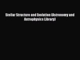 Read Stellar Structure and Evolution (Astronomy and Astrophysics Library) Ebook Free
