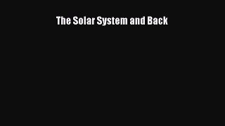 Read The Solar System and Back Ebook Free