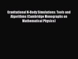 Read Gravitational N-Body Simulations: Tools and Algorithms (Cambridge Monographs on Mathematical