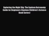 Read Exploring the Night Sky: The Equinox Astronomy Guide for Beginners (Equinox Children's