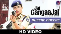 Dheere Dheere - Jai Gangaajal [2016] Song by Pravesh Mallick FT. Priyanka Chopra & Prakash Jha [FULL HD] - (SULEMAN - RECORD)