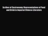 Read Scribes of Gastronomy: Representations of Food and Drink in Imperial Chinese Literature
