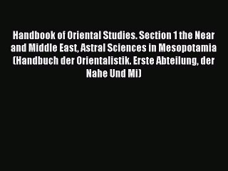 Read Handbook of Oriental Studies. Section 1 the Near and Middle East Astral Sciences in Mesopotamia