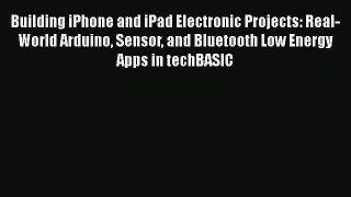 Read Building iPhone and iPad Electronic Projects: Real-World Arduino Sensor and Bluetooth
