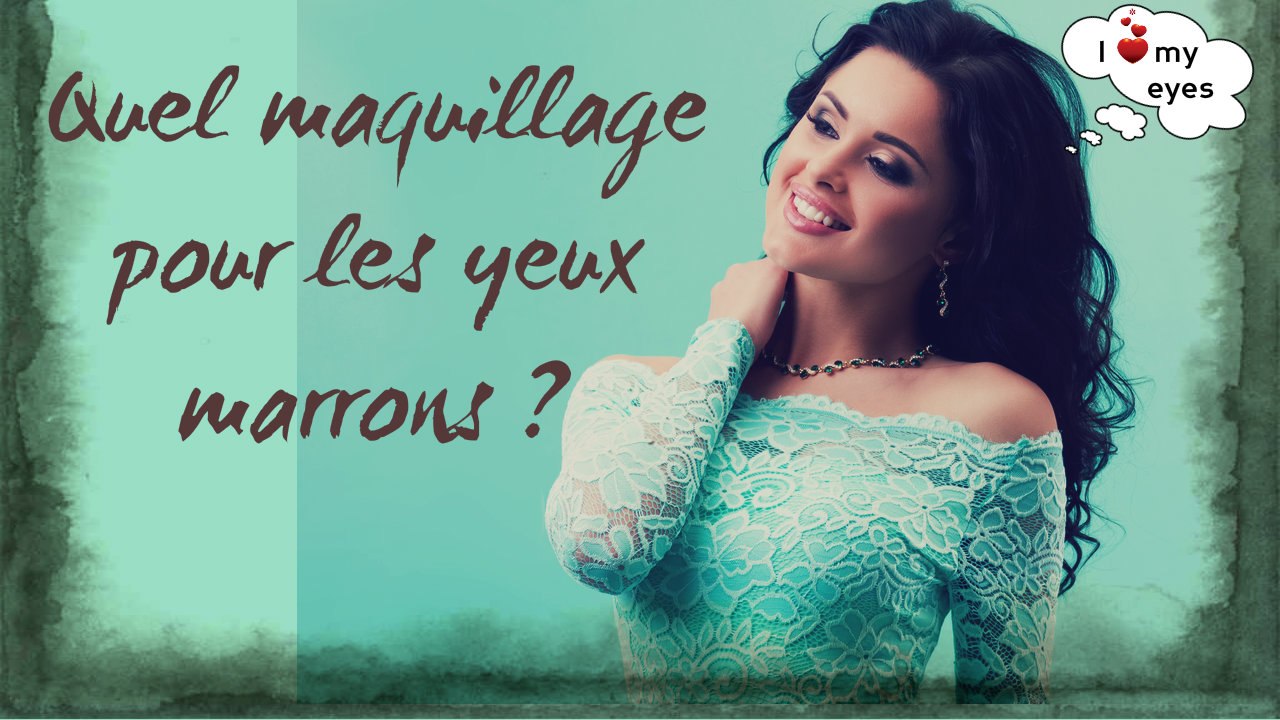 Quel maquillage pour les yeux marrons?