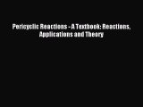 Download Pericyclic Reactions - A Textbook: Reactions Applications and Theory Ebook Free