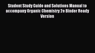 Download Student Study Guide and Solutions Manual to accompany Organic Chemistry 2e Binder