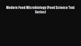 Download Modern Food Microbiology (Food Science Text Series) PDF Online