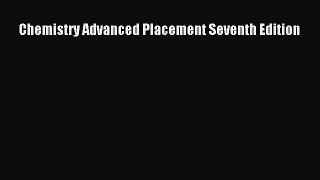 Read Chemistry Advanced Placement Seventh Edition Ebook Free