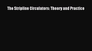Read The Stripline Circulators: Theory and Practice PDF Online