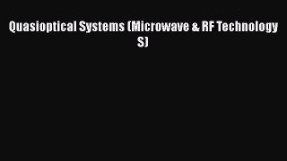 Read Quasioptical Systems (Microwave & RF Technology S) PDF Free