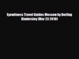 PDF Eyewitness Travel Guides Moscow by Dorling Kindersley (Mar 23 2010) Ebook