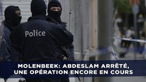 Interpellation de Salah Abdeslam: Une opération encore en cours