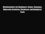 Read Bioinformatics for Beginners: Genes Genomes Molecular Evolution Databases and Analytical