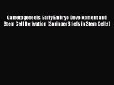 [PDF] Gametogenesis Early Embryo Development and Stem Cell Derivation (SpringerBriefs in Stem