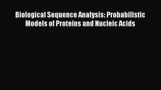 Download Biological Sequence Analysis: Probabilistic Models of Proteins and Nucleic Acids PDF