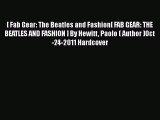 [PDF] [ Fab Gear: The Beatles and Fashion[ FAB GEAR: THE BEATLES AND FASHION ] By Hewitt Paolo