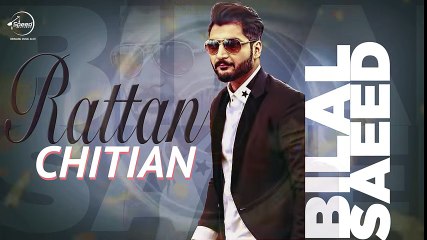Rattan Chitian ( Full Audio Song ) - Bilal Saeed - Latest Punjabi Song 2016