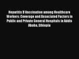 [PDF] Hepatitis B Vaccination among Healthcare Workers: Coverage and Associated Factors in