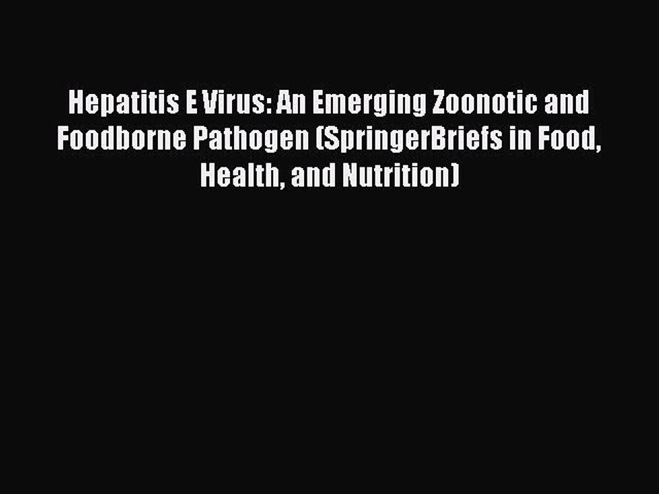 [PDF] Hepatitis E Virus: An Emerging Zoonotic and Foodborne Pathogen (SpringerBriefs in Food