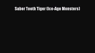 Download Saber Tooth Tiger (Ice-Age Monsters) PDF Free