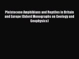 Read Pleistocene Amphibians and Reptiles in Britain and Europe (Oxford Monographs on Geology