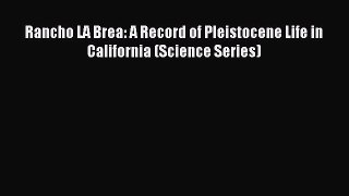 Download Rancho LA Brea: A Record of Pleistocene Life in California (Science Series) PDF Online