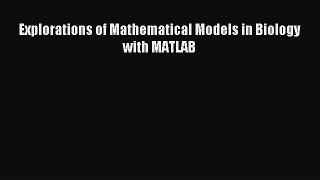 Read Explorations of Mathematical Models in Biology with MATLAB PDF Free