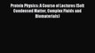 Download Protein Physics: A Course of Lectures (Soft Condensed Matter Complex Fluids and Biomaterials)
