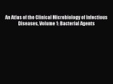 Read An Atlas of the Clinical Microbiology of Infectious Diseases Volume 1: Bacterial Agents