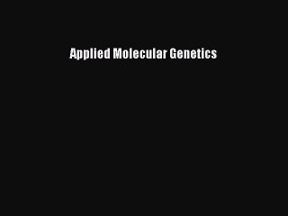 Download Applied Molecular Genetics PDF Online