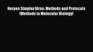 [PDF] Herpes Simplex Virus: Methods and Protocols (Methods in Molecular Biology) [Read] Full