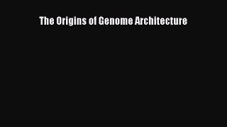 Read The Origins of Genome Architecture PDF Free