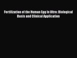 [PDF] Fertilization of the Human Egg In Vitro: Biological Basis and Clinical Application [Download]