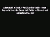 [PDF] A Textbook of in Vitro Fertilization and Assisted Reproduction: the Bourn Hall Guide