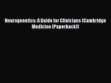 Download Neurogenetics: A Guide for Clinicians (Cambridge Medicine (Paperback)) PDF Free