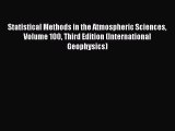 Read Statistical Methods in the Atmospheric Sciences Volume 100 Third Edition (International
