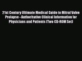 [PDF] 21st Century Ultimate Medical Guide to Mitral Valve Prolapse - Authoritative Clinical