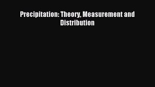 Read Precipitation: Theory Measurement and Distribution PDF Online
