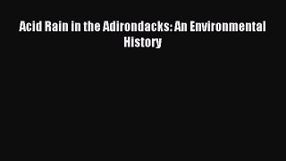 Read Acid Rain in the Adirondacks: An Environmental History Ebook Free