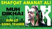 Sun Lo (Shaayari Teaser) | Shafqat Amanat Ali | Muh Dikhai | New Romantic Songs Album