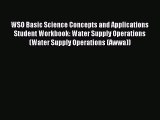 Read WSO Basic Science Concepts and Applications Student Workbook: Water Supply Operations