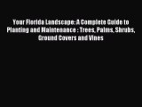 Read Your Florida Landscape: A Complete Guide to Planting and Maintenance : Trees Palms Shrubs