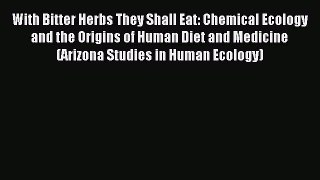 Read With Bitter Herbs They Shall Eat: Chemical Ecology and the Origins of Human Diet and Medicine