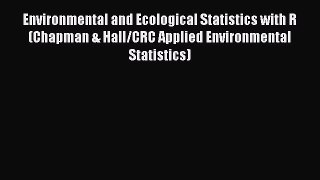Download Environmental and Ecological Statistics with R (Chapman & Hall/CRC Applied Environmental