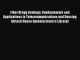 Read Fiber Bragg Gratings: Fundamentals and Applications in Telecommunications and Sensing