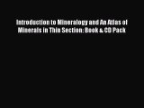 Download Introduction to Mineralogy and An Atlas of Minerals in Thin Section: Book & CD Pack